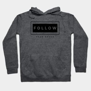 FOLLOW YOUR DREAM Hoodie